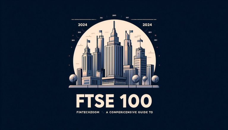 FTSE 100 FintechZoom: A Comprehensive Guide for 2024 16 FTSE 100 FintechZoom: A Comprehensive Guide for 2024